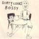 DIRTY LOOKS / BOSSY- Split 7