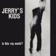 JERRY'S KIDS- 