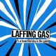 LAFFING GAS- 