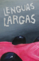 LENGUAS LARGAS- s/t TAPE