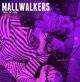 MALLWALKERS- 