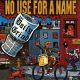 NO USE FOR A NAME- 