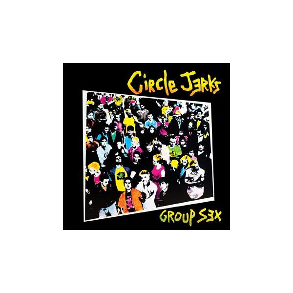 Circle Jerks Group Sex 40th Anniversary Lp Dead Broke Distro