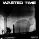 WASTED TIME- 