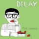 DELAY- 