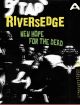 RIVERS EDGE- 