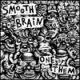 SMOOTH BRAIN- 